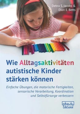 Abbildung von Jacobs / Betts | Wie Alltagsaktivitäten autistische Kinder stärken können | 1. Auflage | 2020 | beck-shop.de