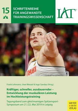 Abbildung von Lehmann / Wenzel | Kräftiger, schneller, ausdauernder - Entwicklung der muskulären Leistung im Hochleistungstraining | 1. Auflage | 2020 | beck-shop.de