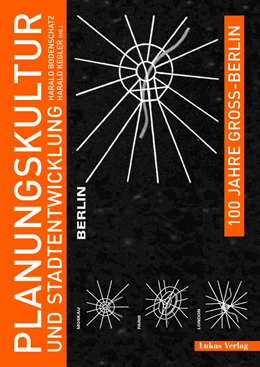 Abbildung von Bodenschatz / Kegler | 100 Jahre Groß-Berlin / Planungskultur und Stadtentwicklung | 1. Auflage | 2020 | beck-shop.de