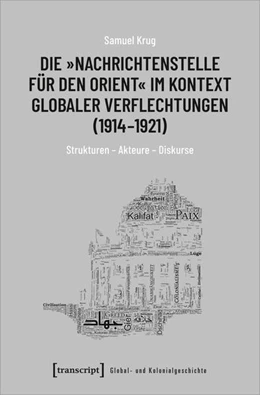 Abbildung von Krug | Die »Nachrichtenstelle für den Orient« im Kontext globaler Verflechtungen (1914-1921) | 1. Auflage | 2020 | beck-shop.de