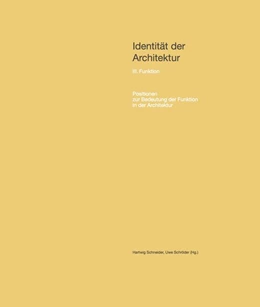Abbildung von Schneider / Schröder | Identität der Architektur Bd. III III. Funktion - Positionen zur Bedeutung der Funktion in der Architektur | 1. Auflage | 2020 | beck-shop.de