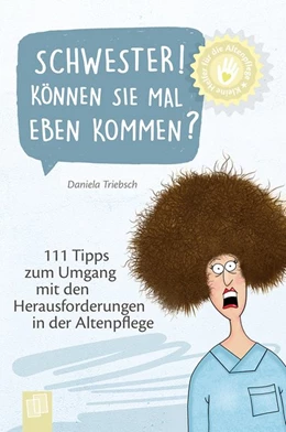 Abbildung von Triebsch | Schwester! Können Sie mal eben kommen? | 1. Auflage | 2020 | beck-shop.de