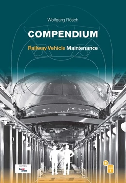 Abbildung von Rösch | Compendium Railway Vehicle Maintenance | 1. Auflage | 2020 | beck-shop.de