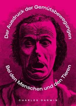 Abbildung von Darwin | Der Ausdruck der Gemüthsbewegungen bei dem Menschen und den Thieren | 1. Auflage | 2020 | beck-shop.de