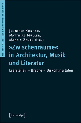 Abbildung von Konrad / Müller | »Zwischenräume« in Architektur, Musik und Literatur | 1. Auflage | 2021 | beck-shop.de