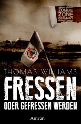 Abbildung von William / Rapp | Zombie Zone Germany: Fressen oder gefressen werden | 1. Auflage | 2017 | beck-shop.de
