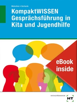 Abbildung von Metschies / Gerhards | eBook inside: Buch und eBook KompaktWISSEN Gesprächsführung in Kita und Jugendhilfe | 1. Auflage | 2020 | beck-shop.de