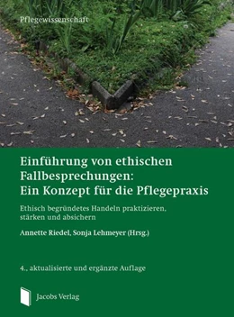 Abbildung von Riedel / Lehmeyer | Einführung von ethischen Fallbesprechungen: Ein Konzept für die Pflegepraxis | 4. Auflage | 2016 | beck-shop.de