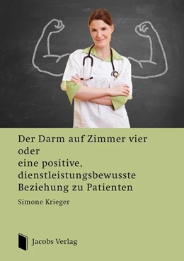 Abbildung von Krieger | Der Darm auf Zimmer vier oder eine positive, dienstleistungsbewusste Beziehung zu Patienten | 1. Auflage | 2019 | beck-shop.de
