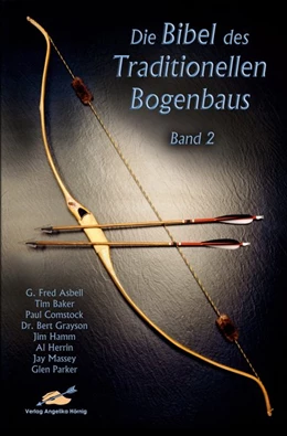 Abbildung von Asbell / Baker | Die Bibel des traditionellen Bogenbaus / Die Bibel des traditionellen Bogenbaus, Band 2 - Softcover | 1. Auflage | 2020 | beck-shop.de