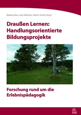 Abbildung von Bous / Hildmann | Draußen Lernen: Handlungsorientierte Bildungsprojekte | 1. Auflage | 2020 | beck-shop.de