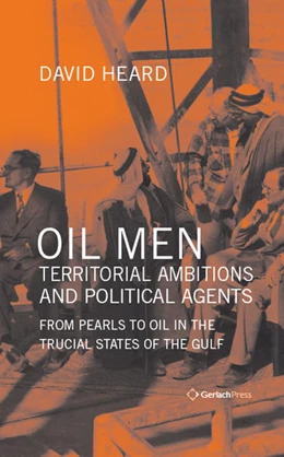 Abbildung von Heard | Oil Men, Territorial Ambitions and Political Agents | 1. Auflage | 2019 | beck-shop.de
