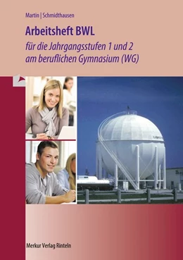 Abbildung von Schmidthausen / Martin | Arbeitsheft BWL für die Jahrgangsstufen 1 und 2 am beruflichen Gymnasium (WG). Baden-Württemberg | 1. Auflage | 2020 | beck-shop.de