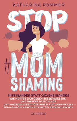 Abbildung von Pommer | Stop MomShaming. Miteinander statt gegeneinander. Wie Mütter sich gegen Besserwisserei, ungebetene Ratschläge und ungerechtfertigte Kritik zur Wehr setzen - für mehr Gelassenheit und Selbstbewusstsein | 1. Auflage | 2020 | beck-shop.de