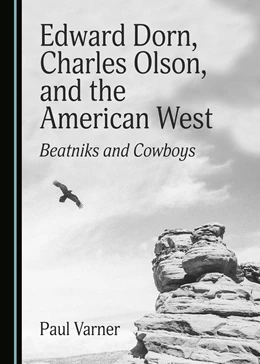Abbildung von Varner | Edward Dorn, Charles Olson, and the American West | 1. Auflage | 2020 | beck-shop.de