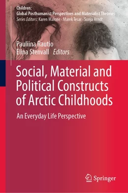 Abbildung von Rautio / Stenvall | Social, Material and Political Constructs of Arctic Childhoods | 1. Auflage | 2019 | beck-shop.de