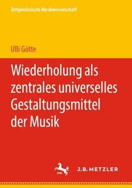 Abbildung von Götte | Wiederholung als zentrales universelles Gestaltungsmittel der Musik | 1. Auflage | 2020 | beck-shop.de