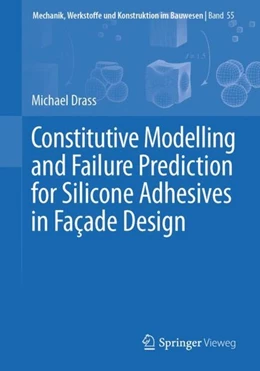 Abbildung von Drass | Constitutive Modelling and Failure Prediction for Silicone Adhesives in Fac¸ade Design | 1. Auflage | 2020 | beck-shop.de