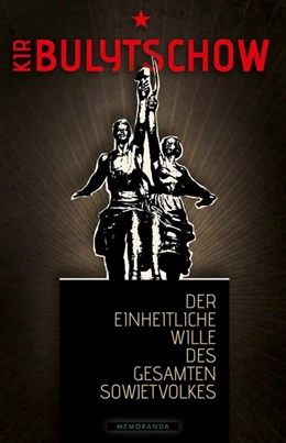 Abbildung von Bulytschow | Der einheitliche Wille des gesamten Sowjetvolkes | 1. Auflage | 2020 | beck-shop.de