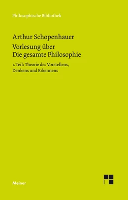 Abbildung von Schopenhauer / Schubbe | Vorlesung über Die gesamte Philosophie oder die Lehre vom Wesen der Welt und dem menschlichen Geiste, Teil 1 | 1. Auflage | 2022 | beck-shop.de
