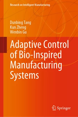 Abbildung von Tang / Zheng | Adaptive Control of Bio-Inspired Manufacturing Systems | 1. Auflage | 2020 | beck-shop.de