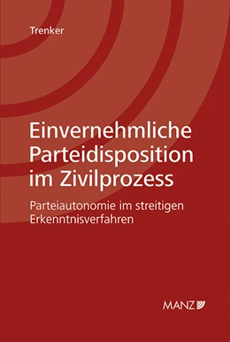 Abbildung von Trenker | Einvernehmliche Parteidisposition im Zivilprozess | 1. Auflage | 2020 | beck-shop.de