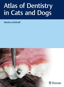 Abbildung von Eickhoff | Atlas of Dentistry in Cats and Dogs | 1. Auflage | 2020 | beck-shop.de