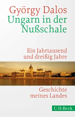 Abbildung von Dalos, György | Ungarn in der Nußschale | 3. Auflage | 2020 | 1638 | beck-shop.de