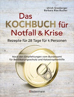 Abbildung von Grasberger | Das Kochbuch für Notfall und Krise - Rezepte für 28 Tage für 4 Personen. 3 Mahlzeiten und 1 Snack pro Tag. | 1. Auflage | 2020 | beck-shop.de