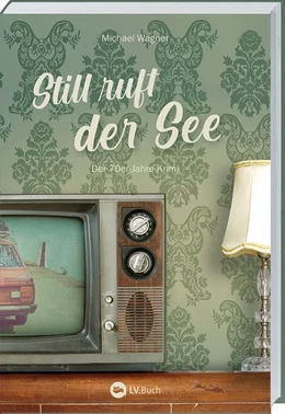 Abbildung von Wagner | Still ruft der See - Kettling und Larisch, 3. Fall | 1. Auflage | 2020 | beck-shop.de