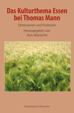 Abbildung von Wierlacher | Das Kulturthema Essen bei Thomas Mann | 1. Auflage | 2023 | beck-shop.de