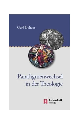 Abbildung von Lohaus | Paradigmenwechsel in der Theologie | 1. Auflage | 2020 | beck-shop.de