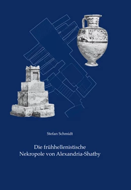 Abbildung von Rummel / Schmidt | Die frühhellenistische Nekropole von Alexandria-Shatby | 1. Auflage | 2020 | beck-shop.de