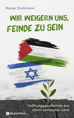 Abbildung von Stuhlmann | Wir weigern uns, Feinde zu sein | 1. Auflage | 2020 | beck-shop.de