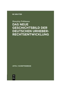 Abbildung von Pohlmann | Das Neue Geschichtsbild der Deutschen Urheberrechtsentwicklung | 1. Auflage | 1961 | 20 | beck-shop.de