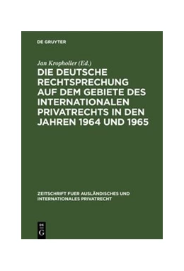 Abbildung von Kropholler | Die deutsche Rechtsprechung auf dem Gebiete des Internationalen Privatrechts in den Jahren 1964 und 1965 | 1. Auflage | 1970 | beck-shop.de