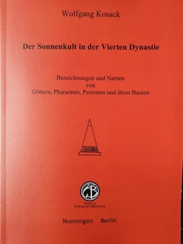 Abbildung von Kosack | Der Sonnenkult in der Vierten Dynastie | 1. Auflage | 2020 | beck-shop.de