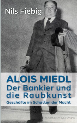 Abbildung von Fiebig | Alois Miedl. Der Bankier und die Raubkunst | 1. Auflage | 2020 | beck-shop.de