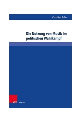 Abbildung von Kube | Die Nutzung von Musik im politischen Wahlkampf | 1. Auflage | 2020 | beck-shop.de