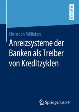 Abbildung von Mölleken | Anreizsysteme der Banken als Treiber von Kreditzyklen | 1. Auflage | 2020 | beck-shop.de