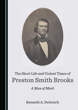 Abbildung von Deitreich | The Short Life and Violent Times of Preston Smith Brooks | 2. Auflage | 2020 | beck-shop.de