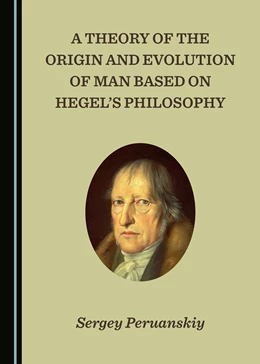 Abbildung von Peruanskiy | A Theory of the Origin and Evolution of Man Based on Hegel’s Philosophy | 1. Auflage | 2020 | beck-shop.de