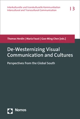 Abbildung von Herdin / Faust | De-Westernizing Visual Communication and Cultures | 1. Auflage | 2020 | beck-shop.de