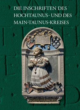 Abbildung von Monsees / Fuchs | Die Inschriften des Hochtaunus- und des Main-Taunus-Kreises | 1. Auflage | 2020 | beck-shop.de