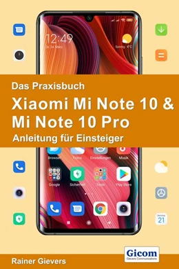 Abbildung von Gievers | Das Praxisbuch Xiaomi Mi Note 10 & Mi Note 10 Pro - Anleitung für Einsteiger | 1. Auflage | 2020 | beck-shop.de