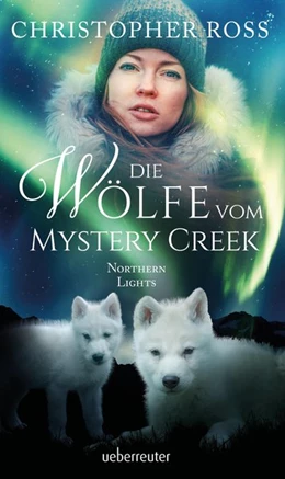 Abbildung von Ross | Northern Lights - Die Wölfe vom Mystery Creek | 1. Auflage | 2020 | beck-shop.de