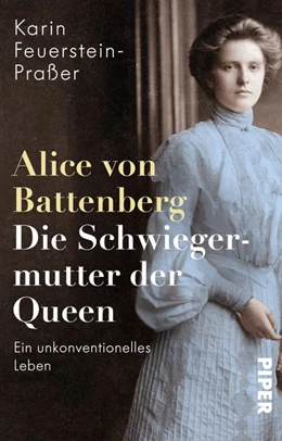 Abbildung von Feuerstein-Praßer | Alice von Battenberg - Die Schwiegermutter der Queen | 1. Auflage | 2020 | beck-shop.de
