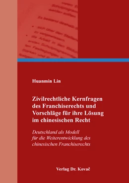 Abbildung von Lin | Zivilrechtliche Kernfragen des Franchiserechts und Vorschläge für ihre Lösung im chinesischen Recht | 1. Auflage | 2020 | 212 | beck-shop.de