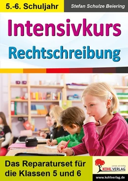 Abbildung von Schulze-Beiering | Intensivkurs Rechtschreibung / 5.-6. Schuljahr | 3. Auflage | 2018 | beck-shop.de