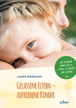 Abbildung von Markham | Gelassene Eltern - zufriedene Kinder | 1. Auflage | 2020 | beck-shop.de